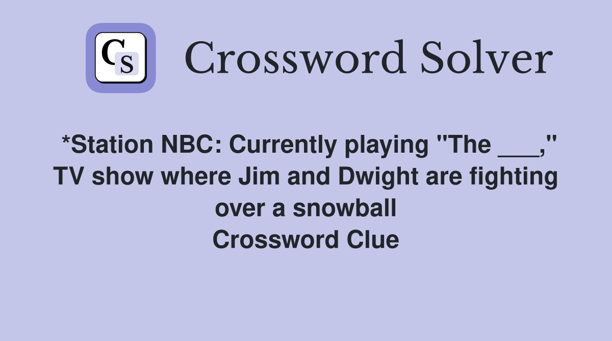 *Station NBC Currently playing "The ___," TV show where Jim and Dwight